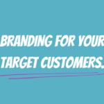 branding for your target customers
